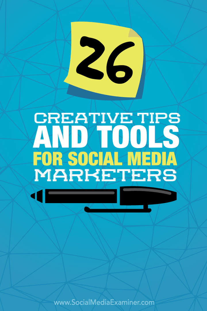 26 Sosyal Medya Pazarlamacıları için Yaratıcı İpuçları ve Araçlar: Sosyal Medya Denetçisi