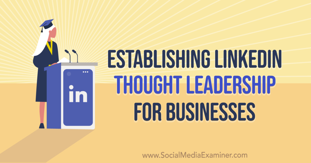 İşletmeler için LinkedIn Düşünce Liderliği Oluşturma: Sosyal Medya Denetçisi