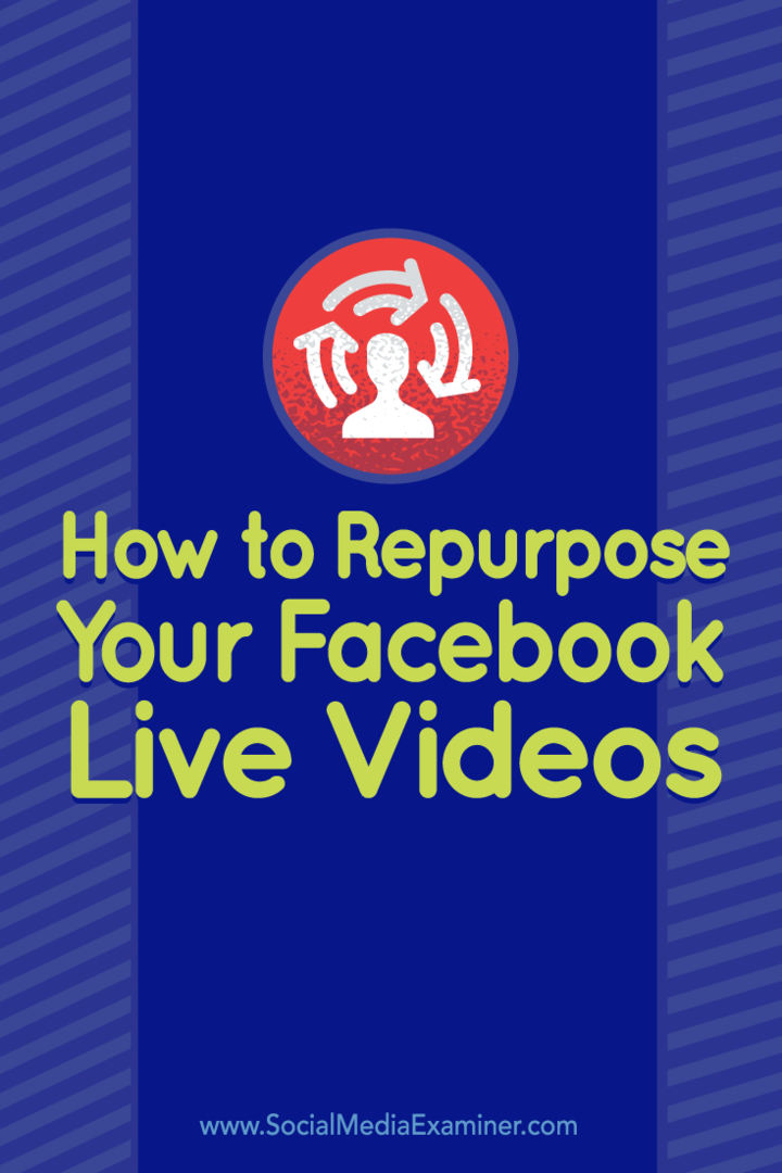 Facebook Live videonuzu diğer platformlar için nasıl yeniden kullanacağınıza dair ipuçları.
