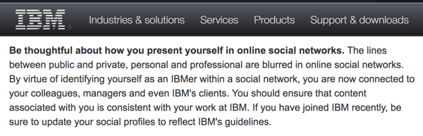 IBM'in Sosyal Bilgi İşlem Yönergeleri çalışanlara, kişisel hesaplarında bile şirketi temsil ettiklerini hatırlatır.