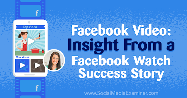 Facebook Videosu: Sosyal Medya Pazarlama Podcast'inde Rachel Farnsworth'un analizlerini içeren bir Facebook Başarı Hikayesinden Bilgi Alın.