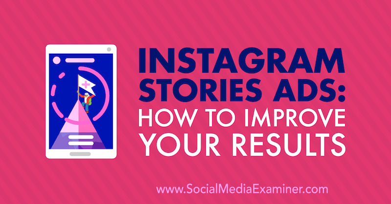 Instagram Hikaye Reklamları: Sonuçlarınızı Nasıl İyileştirebilirsiniz: Sosyal Medya Denetçisi
