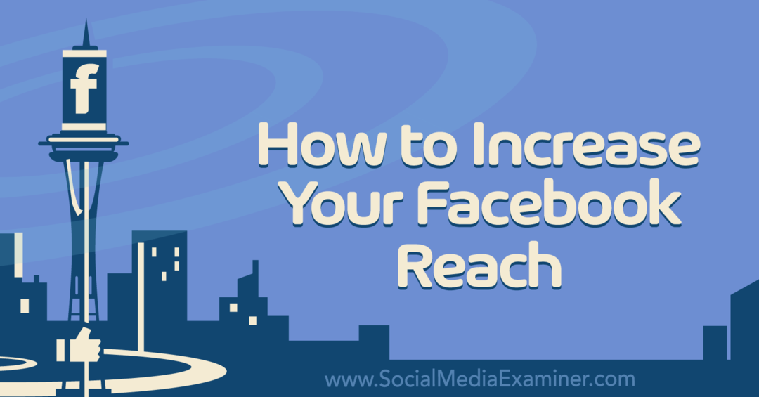 Sosyal Medya Examiner'da Facebook Erişiminizi Nasıl Artırırsınız?