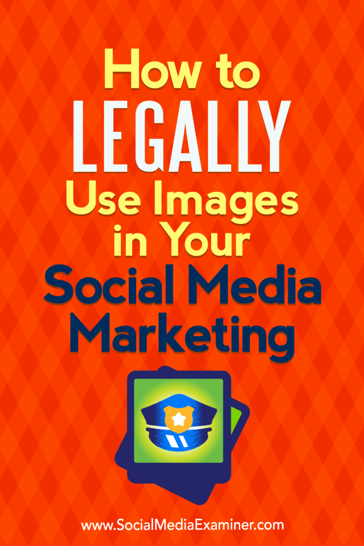 Sosyal Medya Pazarlamanızda Görselleri Yasal Olarak Nasıl Kullanabilirsiniz? Yazan Sarah Kornblett, Sosyal Medya Examiner.