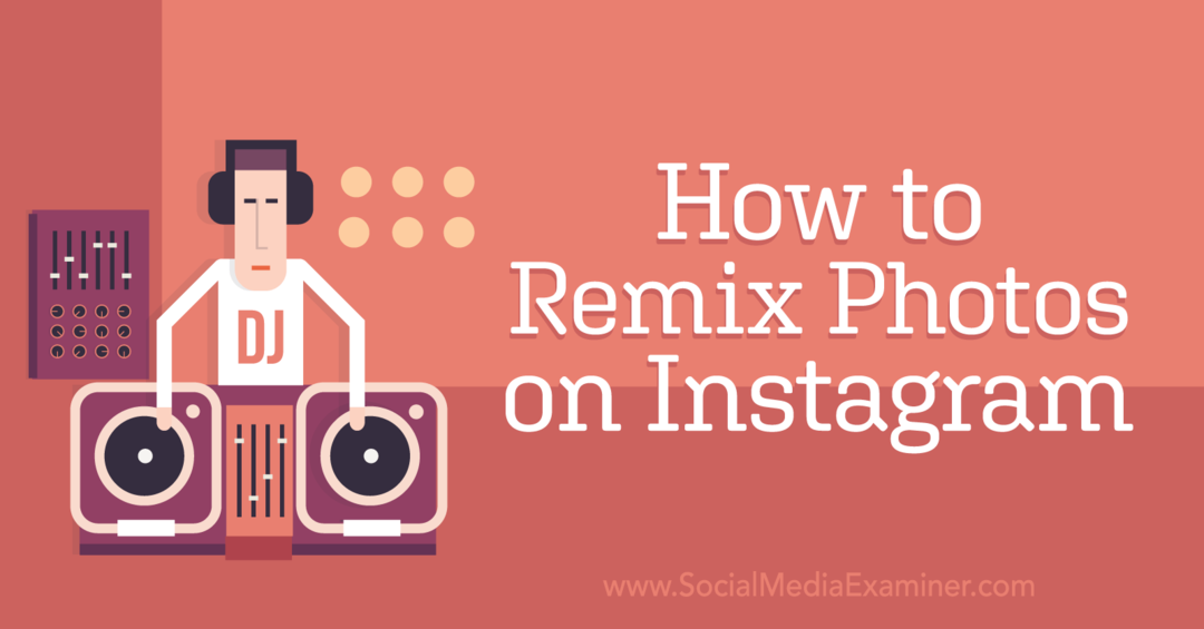 Instagram-Social Media Examiner'da Fotoğrafları Remiksleme