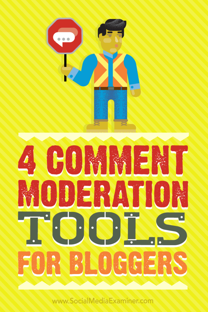 Blog yazarlarının daha kolay ve daha hızlı yorum denetimi için kullanabileceği dört araçla ilgili ipuçları.