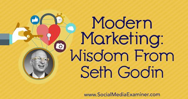 Modern Pazarlama: Sosyal Medya Pazarlama Podcast'inde Seth Godin'den Bilgelik.
