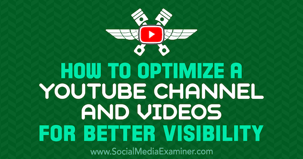 Daha İyi Görünürlük İçin Bir YouTube Kanalı ve Videoları Nasıl Optimize Edilir, Jeremy Vest tarafından Sosyal Medya Examiner'da.