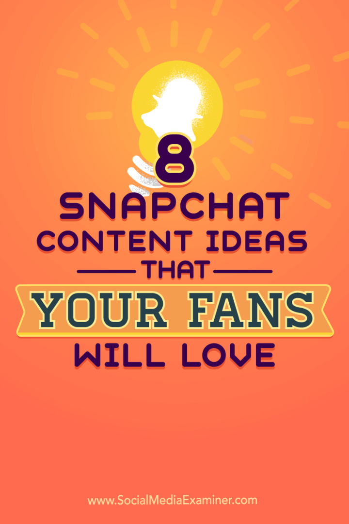 Hesabınızı hayata geçirmek için Snapchat içeriği için sekiz fikir hakkında ipuçları.