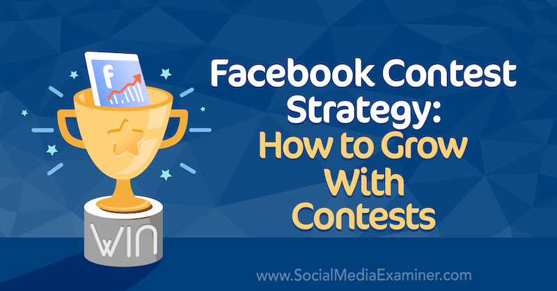 Facebook Yarışma Stratejisi: Allie Bloyd'un Sosyal Medya Examiner'daki Yarışmalarıyla Nasıl Büyüyebiliriz.