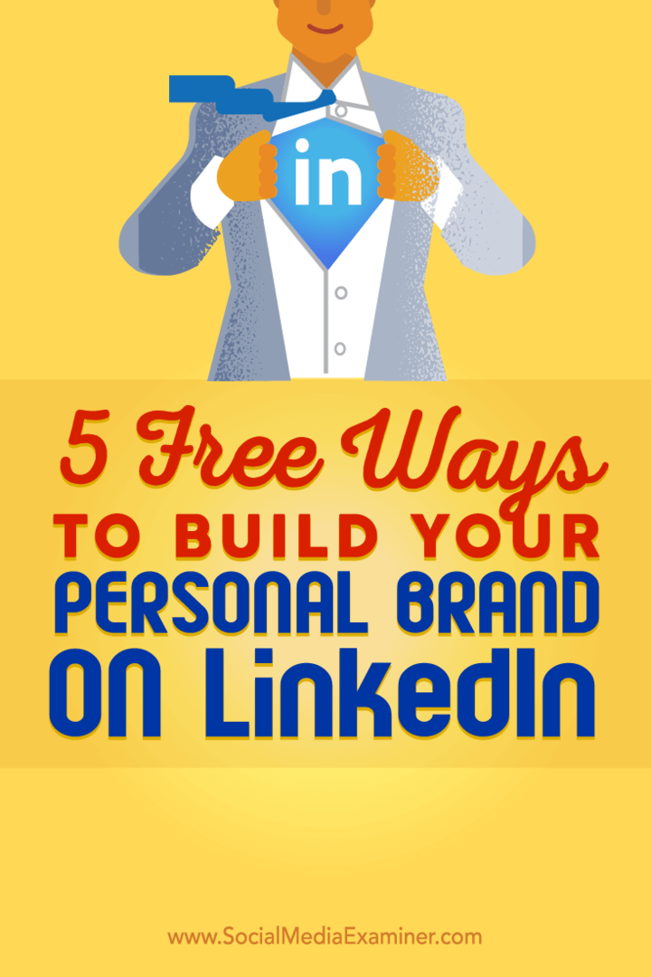Kişisel LinkedIn markanızı oluşturmanıza yardımcı olacak beş ücretsiz yolla ilgili ipuçları.