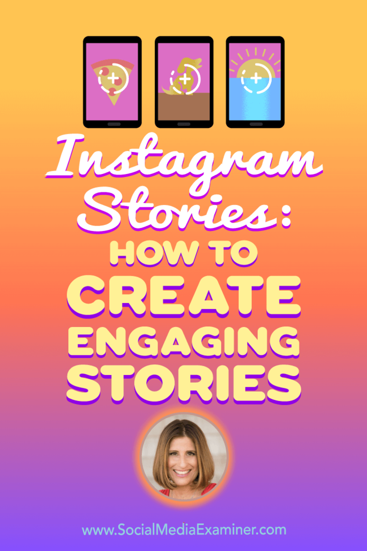 Instagram Hikayeleri: Sosyal Medya Pazarlama Podcast'inde Sue B Zimmerman'ın görüşlerini içeren İlgi Çekici Hikayeler Nasıl Oluşturulur.