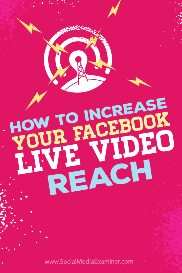 Facebook Live video yayınlarınızın erişimini nasıl artıracağınıza dair ipuçları.