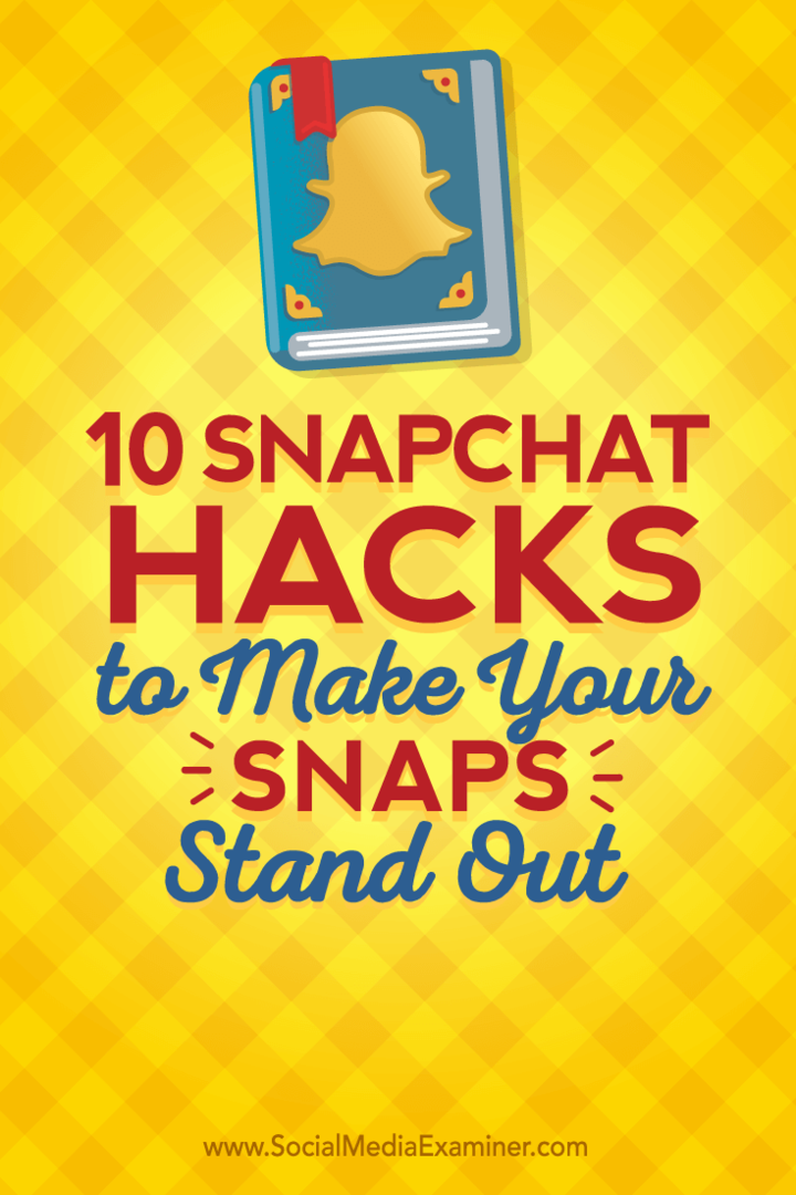 Anlık Görüntülerinizi Öne Çıkaracak 10 Snapchat Hack: Sosyal Medya İncelemesi