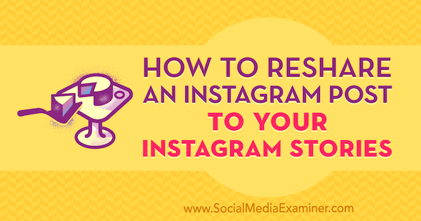 Instagram Hikayelerinize Bir Instagram Gönderisini Sosyal Medya İnceleyicisinde Jenn Herman'dan Nasıl Yeniden Paylaşabilirsiniz.