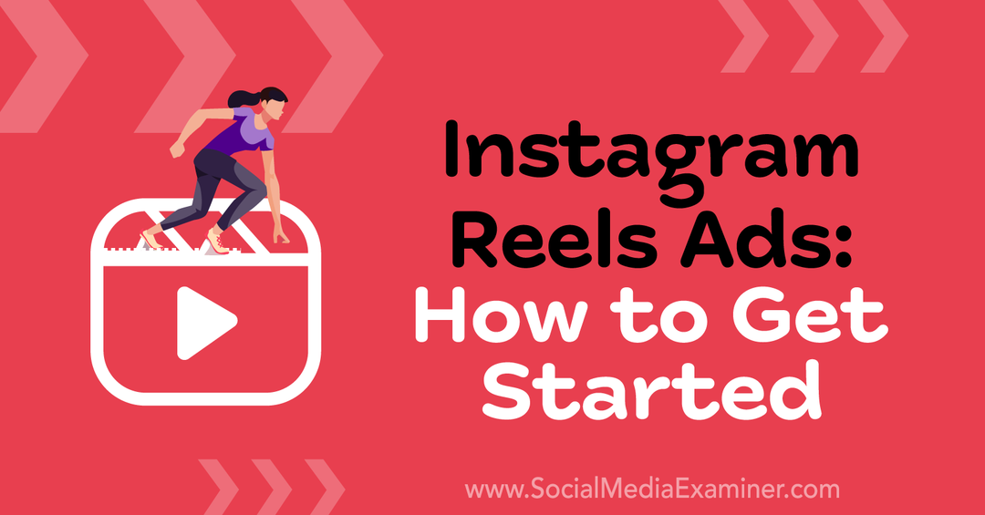 Instagram Reels Ads: Corinna Keefe'den Social Media Examiner'a Nasıl Başlanır?