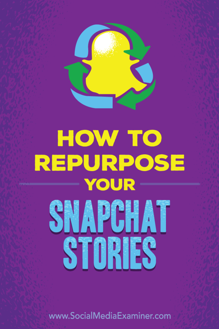 Snapchat hikayelerinizi diğer sosyal medya platformları için nasıl yeniden kullanabileceğinize dair ipuçları.