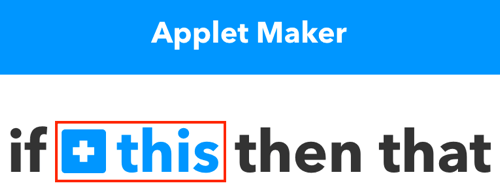 IFTTT uygulamanızı oluşturmaya başlamak için + buna tıklayın.