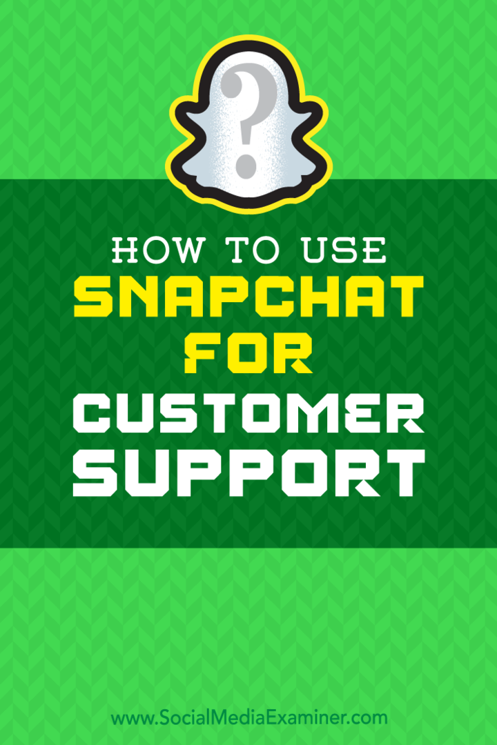 Eric Sachs'ın Sosyal Medya Examiner'da Müşteri Desteği için Snapchat Kullanımı.
