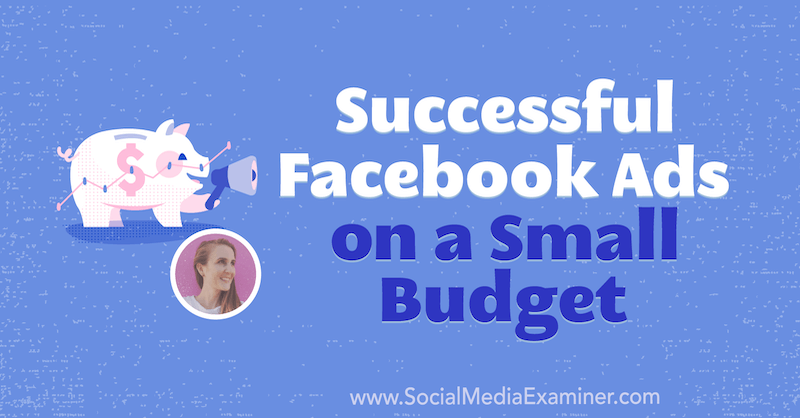 Küçük Bir Bütçeyle Başarılı Facebook Reklamları: Sosyal Medya Denetçisi