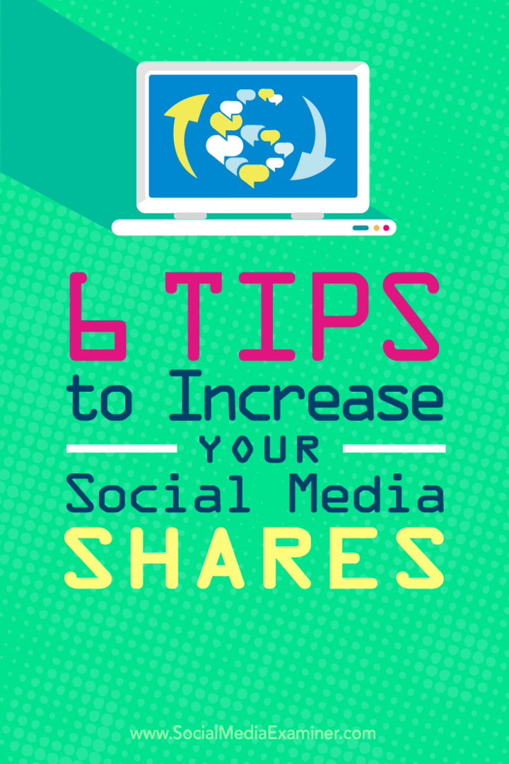 Sosyal medya içeriğinizdeki paylaşımları artırmanın altı yolu hakkında ipuçları.