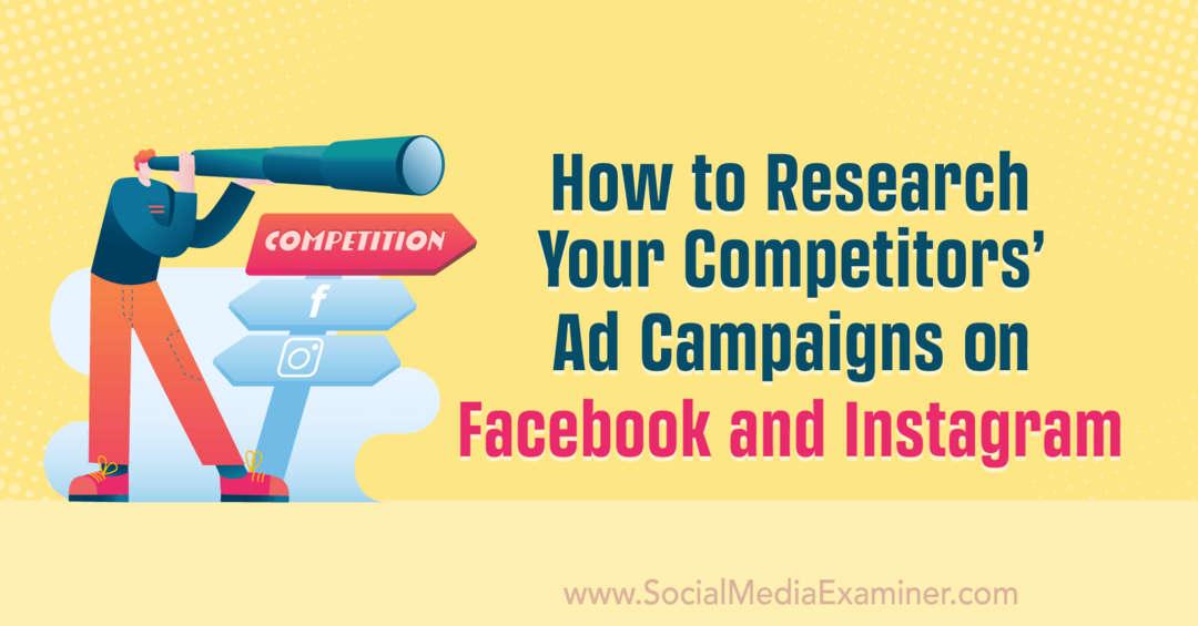 Rakiplerinizin Facebook ve Instagram'daki Reklam Kampanyalarını Nasıl Araştırırsınız Anna Sonnenberg tarafından Social Media Examiner'da.