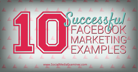 Facebook'u başarıyla kullanan 10 marka