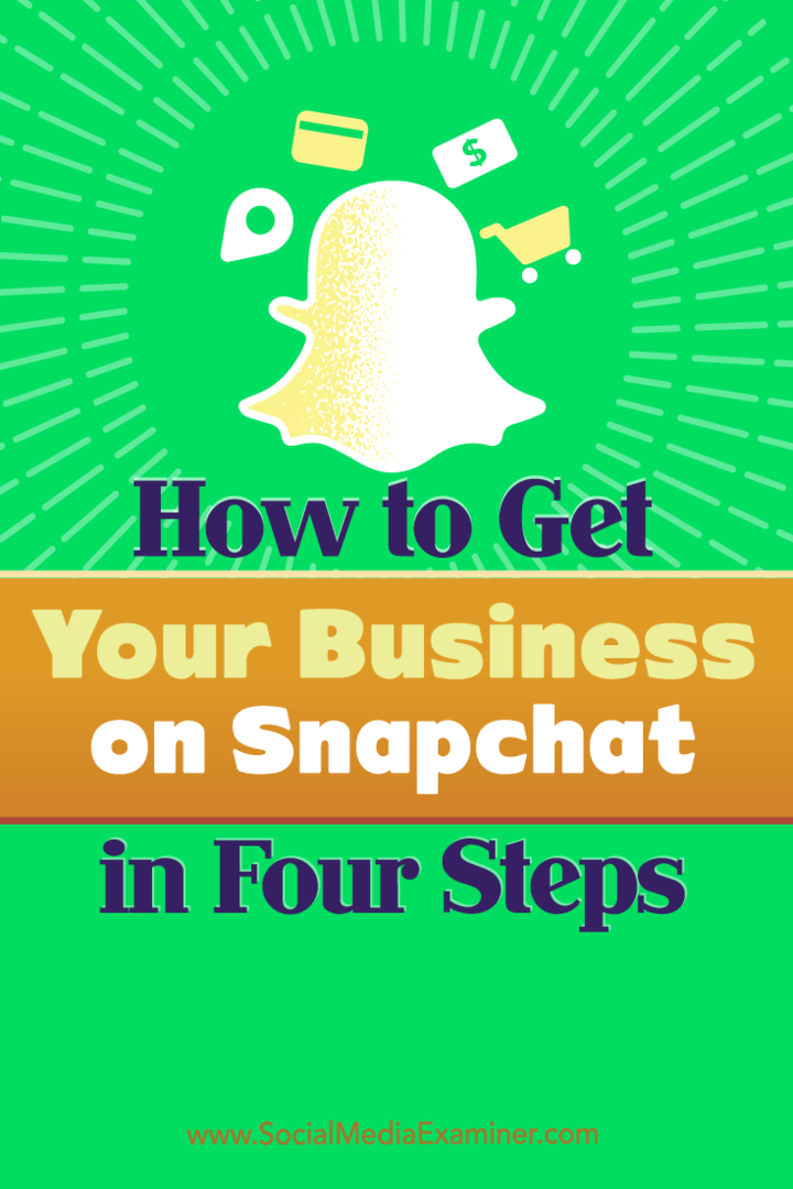 İşletmenizi Snapchat'te başlatmak için atabileceğiniz dört adımla ilgili ipuçları.
