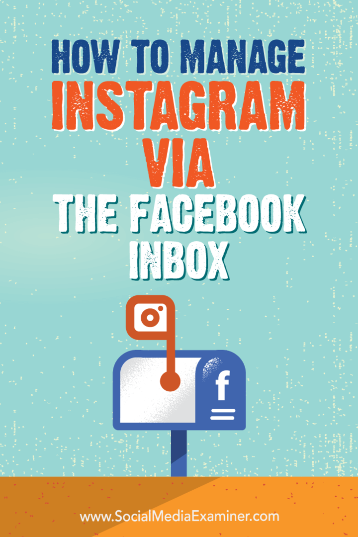 Sosyal Medya Examiner'da Jenn Herman tarafından yazılan Facebook Gelen Kutusu aracılığıyla Instagram Nasıl Yönetilir.