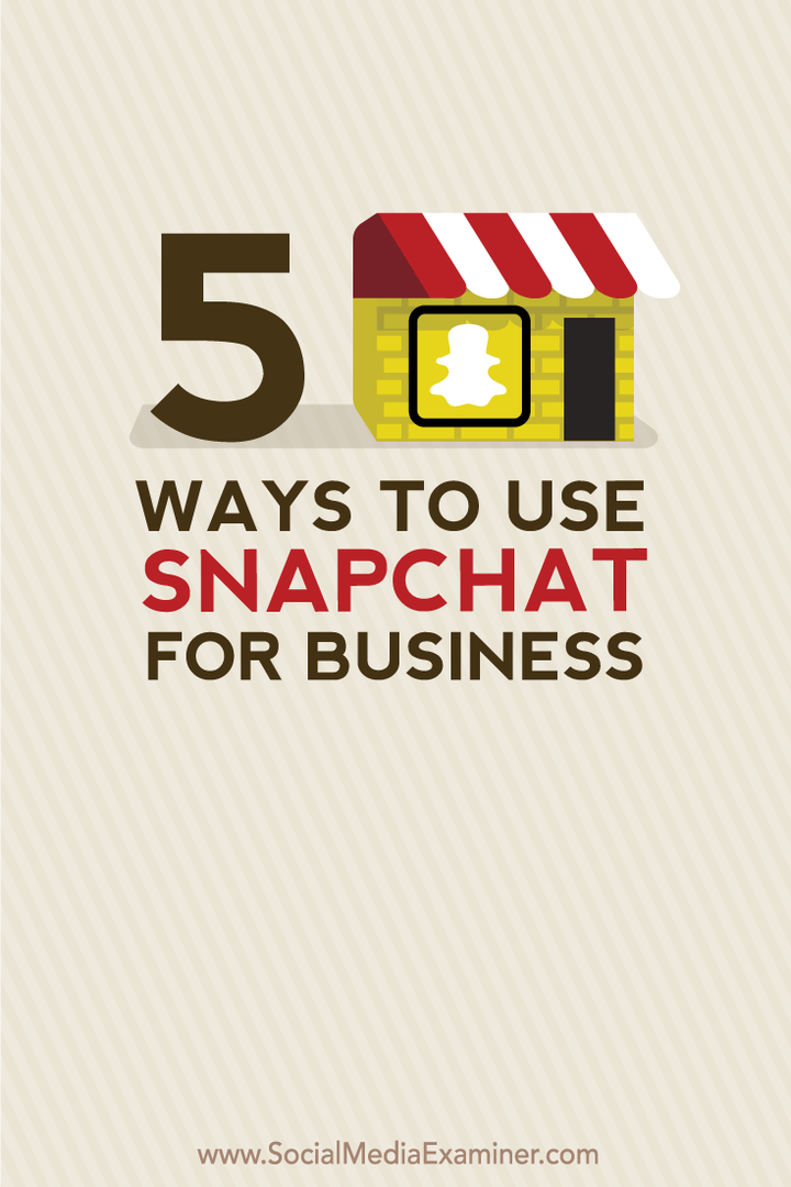 Snapchat'i İşletmeler için Kullanmanın 5 Yolu: Sosyal Medya Denetçisi