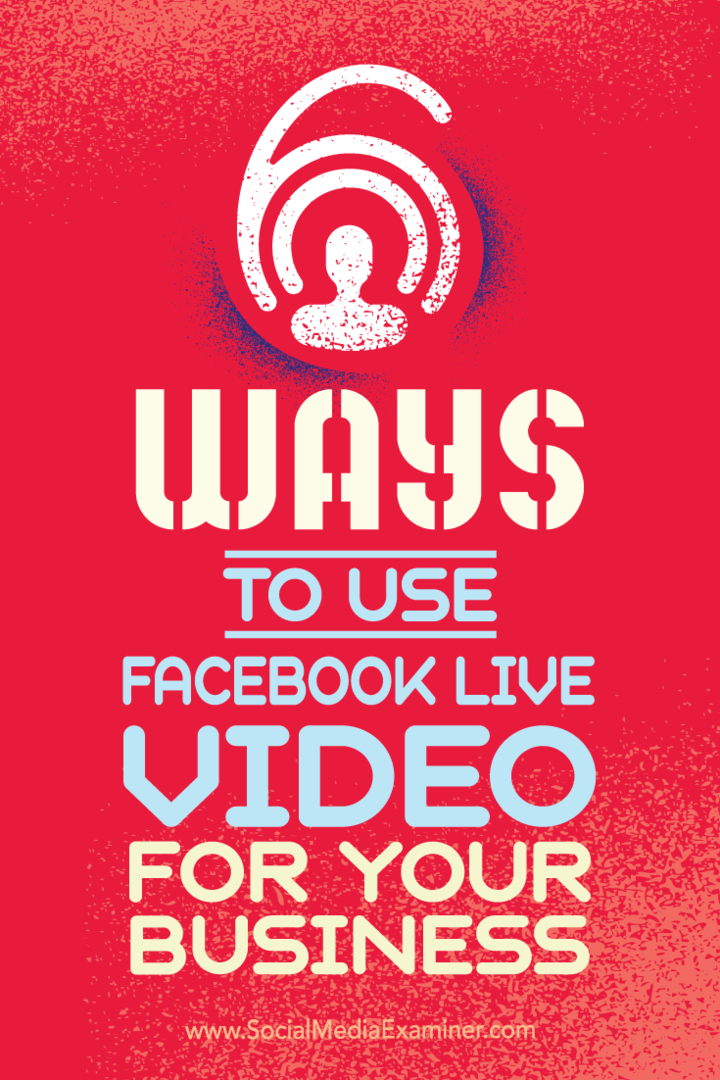 İşletmenizin Facebook Live video ile başarılı olmasının altı yolu hakkında ipuçları.
