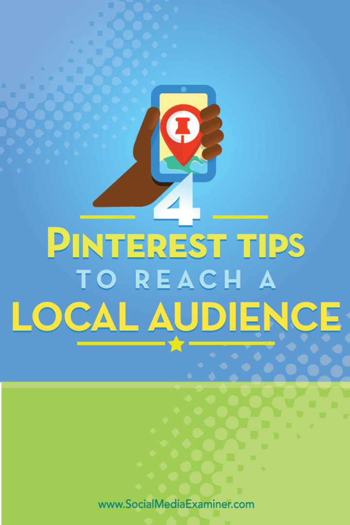 Yerel bir Pinterest hedef kitlesine ulaşmanın dört yolu hakkında ipuçları.