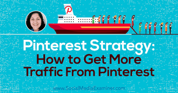 Pinterest Stratejisi: Sosyal Medya Pazarlama Podcast'inde Jennifer Priest'in görüşlerini içeren Pinterest'ten Nasıl Daha Fazla Trafik Elde Edilir.
