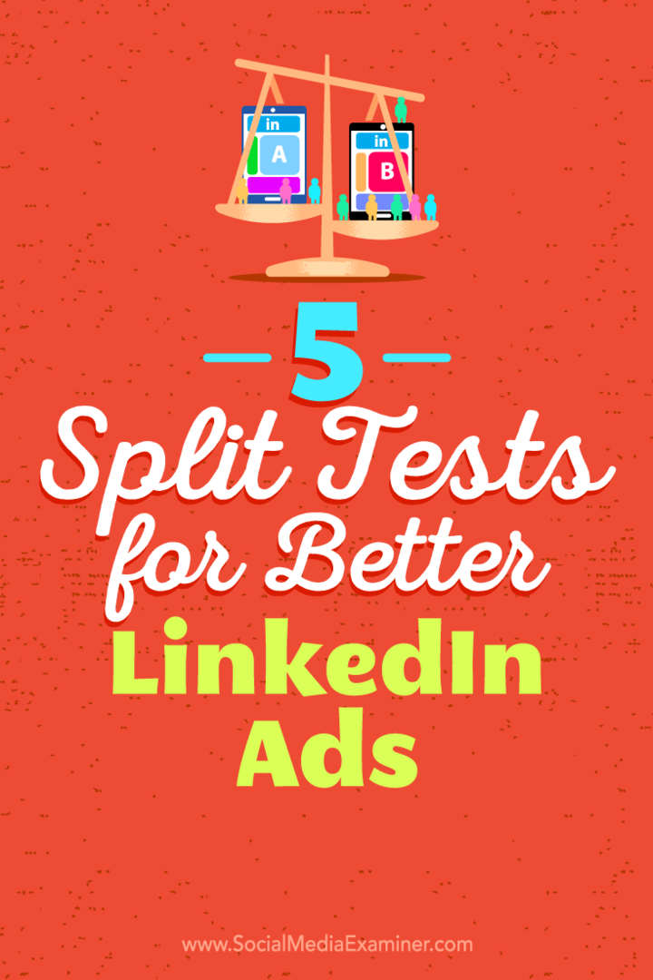 Alexandra Rynne tarafından Sosyal Medya Examiner'da Daha İyi LinkedIn Reklamları için 5 Bölünmüş Test.