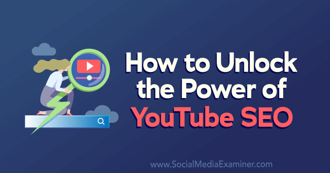 Social Media Examiner ile YouTube SEO'nun Gücünü Nasıl Açığa Çıkarırsınız?