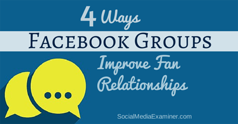facebook gruplarıyla hayran ilişkilerini geliştirmek