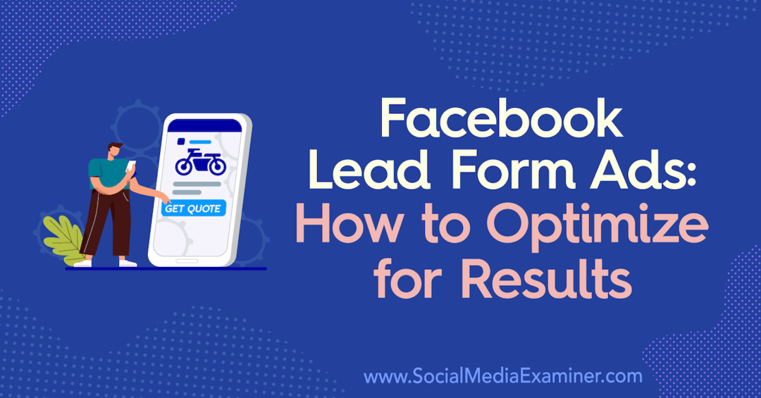 Facebook Potansiyel Müşteri Formu Reklamları: Sonuçlar için Nasıl Optimize Edilir, Allie Bloyd on Social Media Examiner.