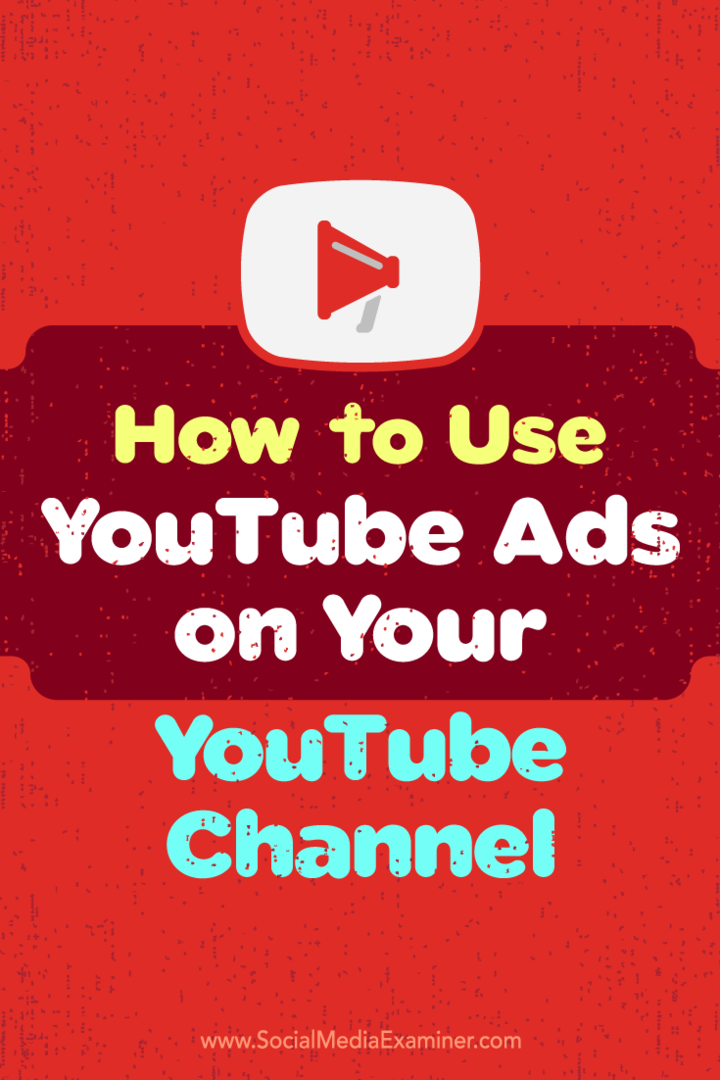 Ana Gotter tarafından Sosyal Medya Examiner'da YouTube Kanalınızda YouTube Reklamlarını Nasıl Kullanabilirsiniz?