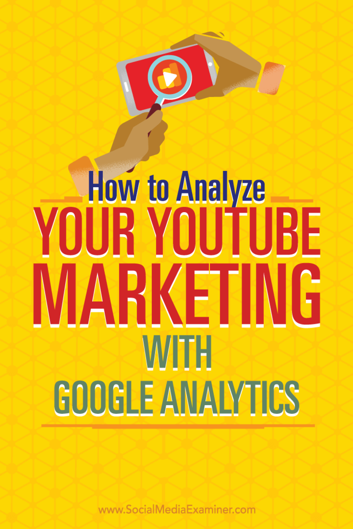 YouTube pazarlama çabalarınızı analiz etmek için Google Analytics'i kullanmaya yönelik ipuçları.