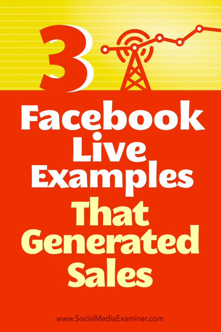 Üç şirketin satış yapmak için Facebook Live'ı nasıl kullandığına dair ipuçları.
