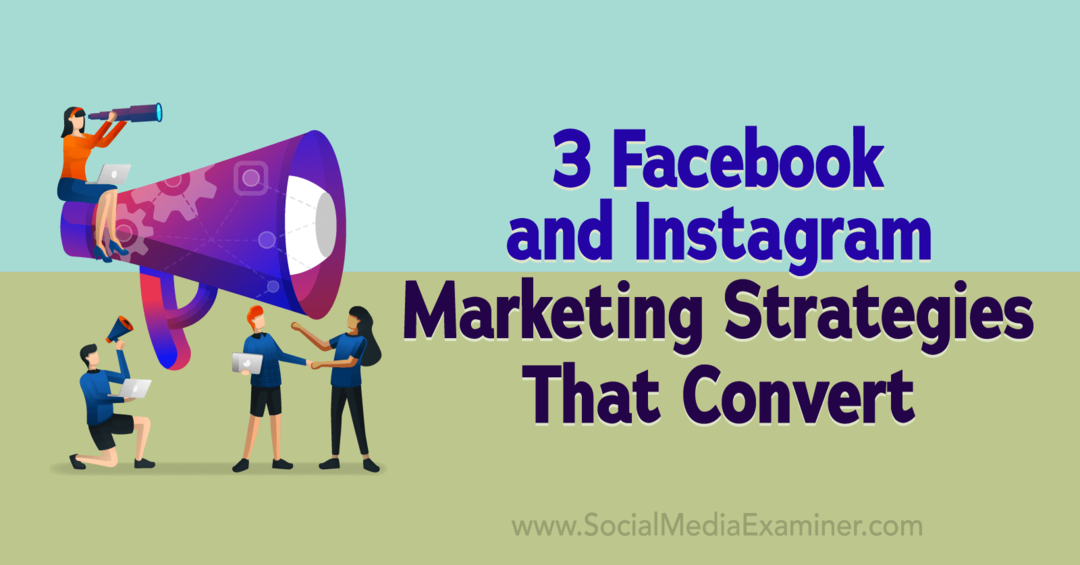 Sosyal Medyayı Dönüştüren 3 Facebook ve Instagram Pazarlama Stratejisi
