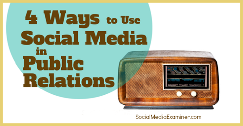 halkla ilişkiler için sosyal medyayı kullanmak
