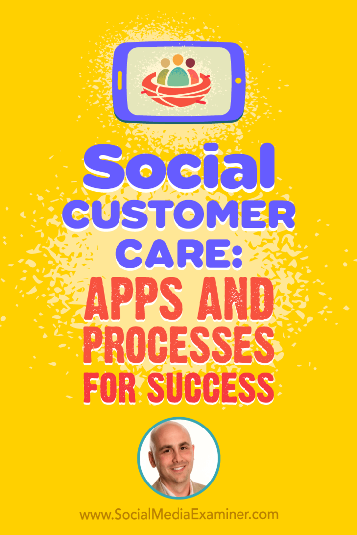 Sosyal Müşteri Hizmetleri: Sosyal Medya Pazarlama Podcast'inde Dan Gingiss'ten bilgiler içeren Başarı için Uygulamalar ve Süreçler.
