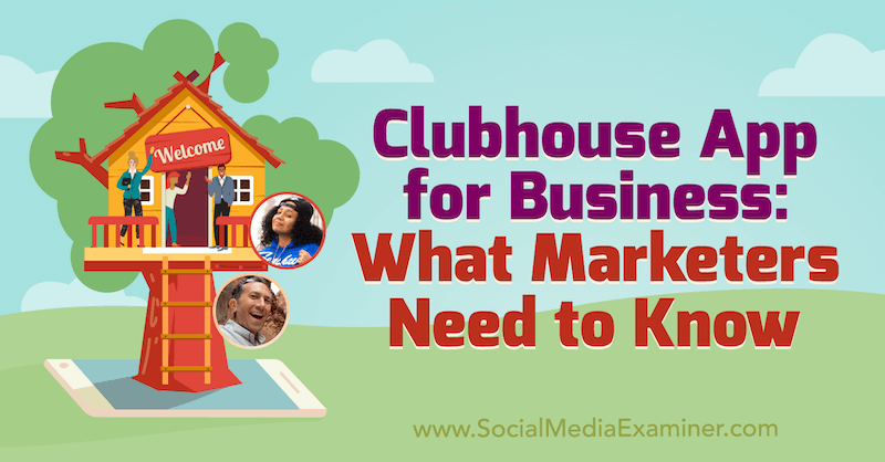 Clubhouse App for Business: Pazarlamacıların Bilmesi Gerekenler: Sosyal Medya Denetçisi