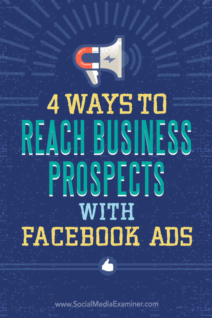 Facebook reklamlarıyla işletmeyi hedeflemenin dört yolu hakkında ipuçları.