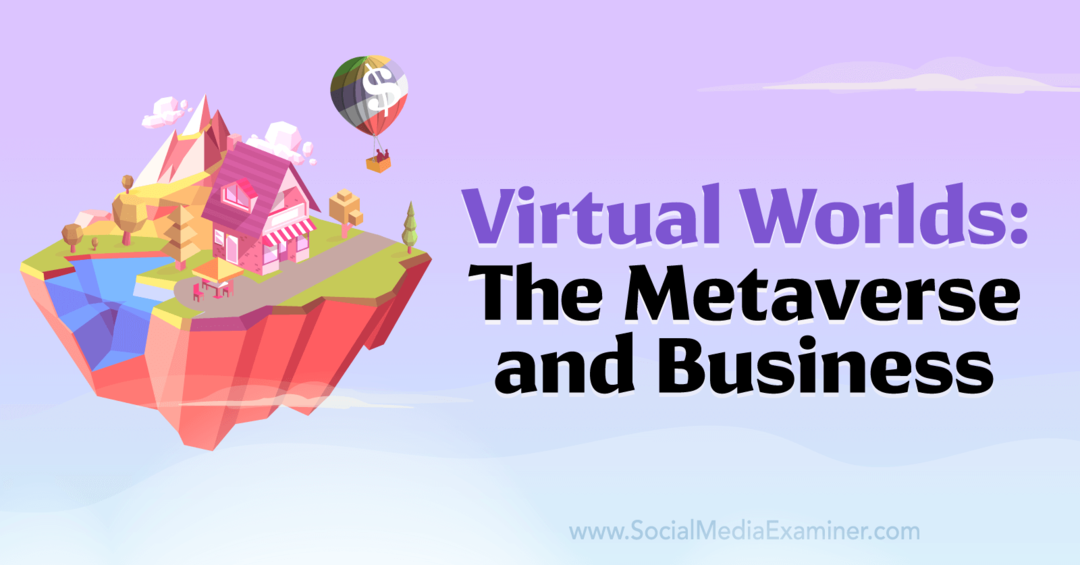 Sanal Dünyalar: Metaverse ve Business-Social Media Examiner