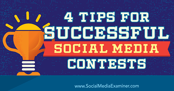 Başarılı Sosyal Medya Yarışmaları için 4 İpucu, Sosyal Medya Examiner üzerine James Scherer.
