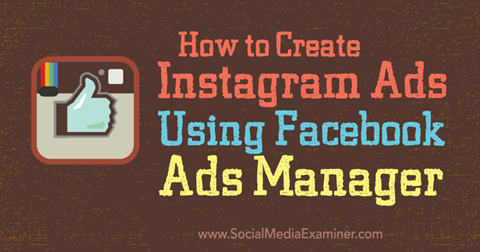 facebook reklam yöneticisi ile instagram reklamları oluşturun