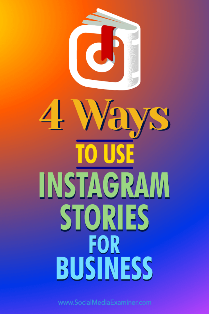 Instagram Hikayeleri'ni iş potansiyelleriyle etkileşim kurmak için kullanabileceğiniz dört yolla ilgili ipuçları.