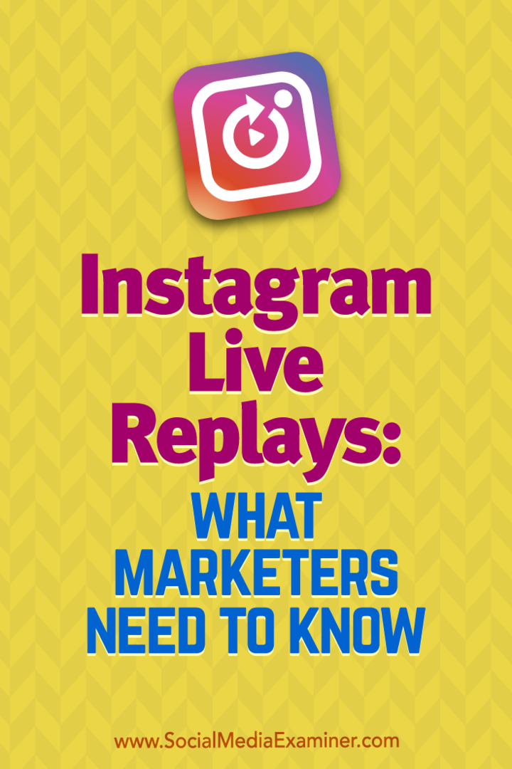 Instagram Live Replays: Pazarlamacıların Bilmesi Gerekenler, Jenn Herman tarafından Sosyal Medya İncelemecisi.